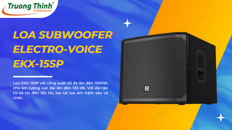 Đặc điểm nổi bật của loa siêu trầm liền công suất Electro-Voice EKX-15SP