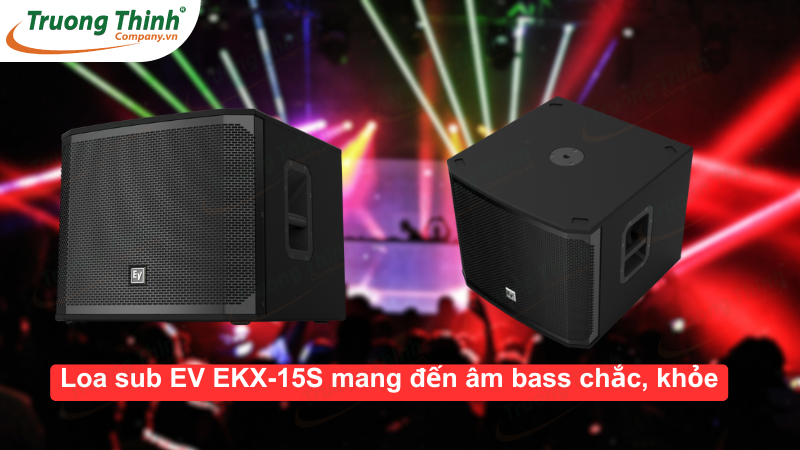 Loa siêu trầm Electro-Voice EKX-15S mang đến chất lượng âm thanh tuyệt vời