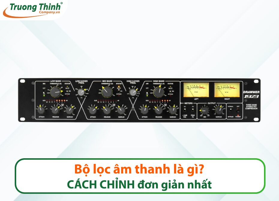 Bộ lọc âm thanh (compressor) là gì? CÁCH CHỈNH đơn giản nhất