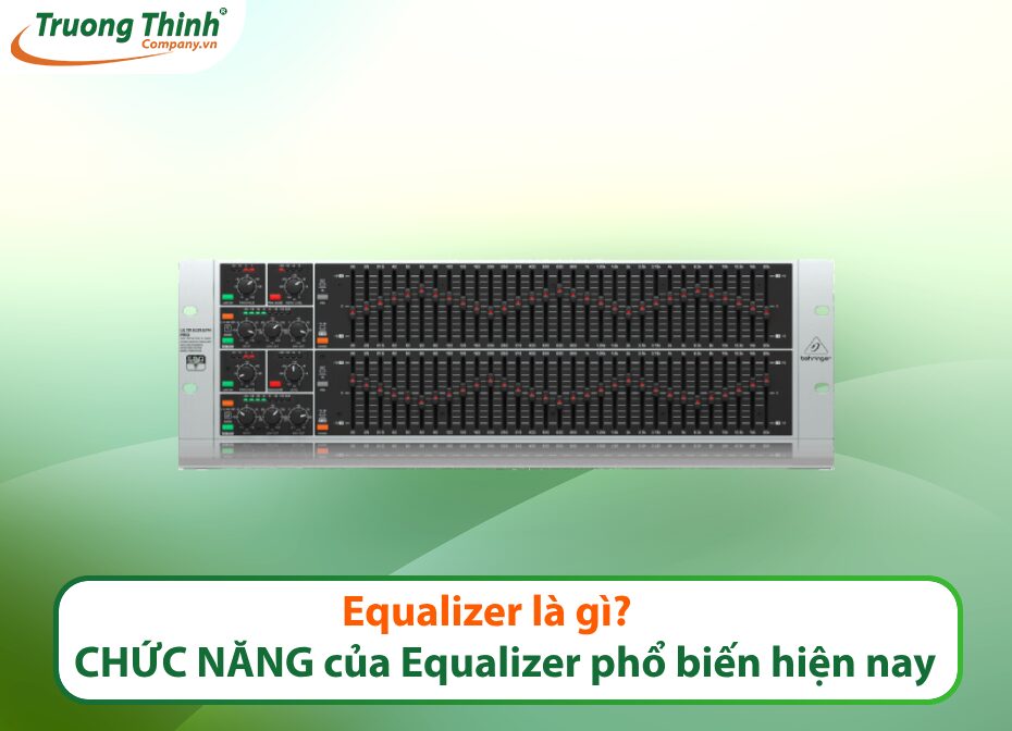 Equalizer là gì? CHỨC NĂNG của Equalizer phổ biến hiện nay