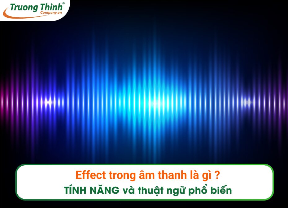 Effect trong âm thanh là gì