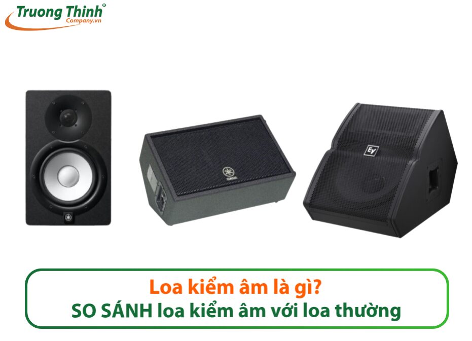 Loa kiểm âm là gì? SO SÁNH loa kiểm âm với loa thường