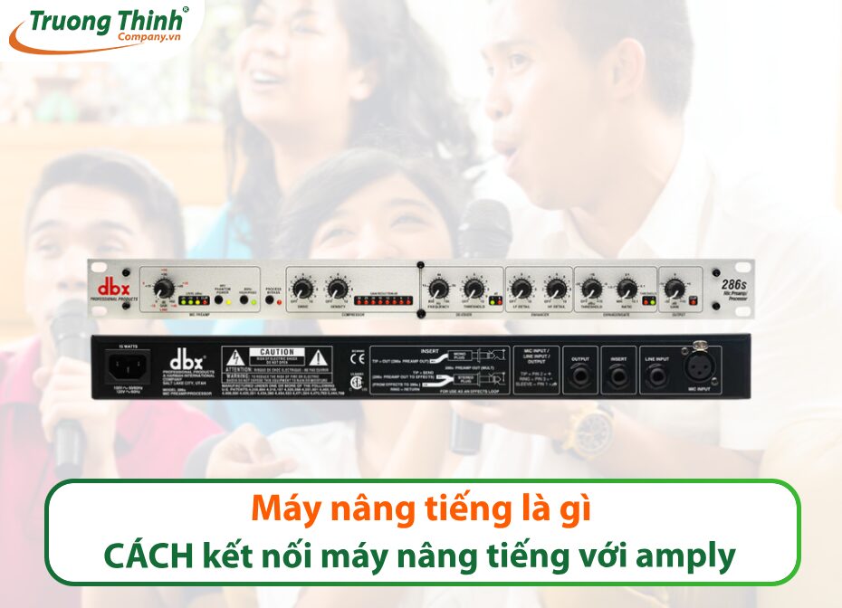 Máy nâng tiếng là gì? CÁCH kết nối máy nâng tiếng với amply