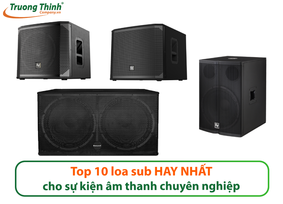 Top 10 loa sub HAY NHẤT cho sự kiện âm thanh chuyên nghiệp