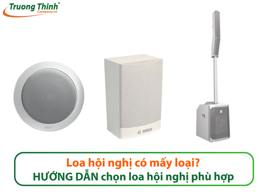 Loa hội nghị có mấy loại? HƯỚNG DẪN chọn loa hội nghị phù hợp