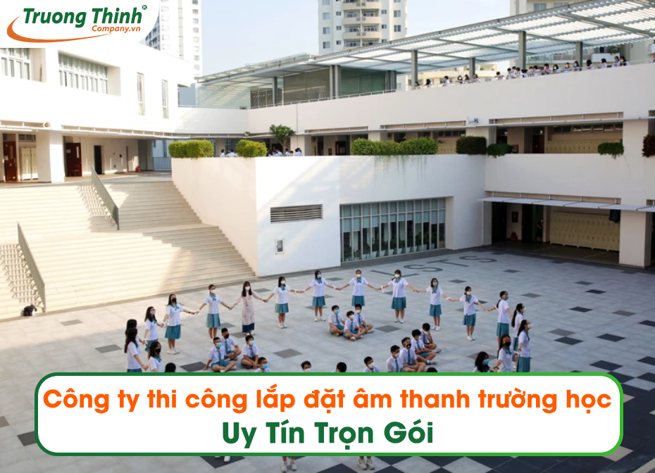 Công ty thi công lắp đặt âm thanh trường học Uy Tín Trọn Gói