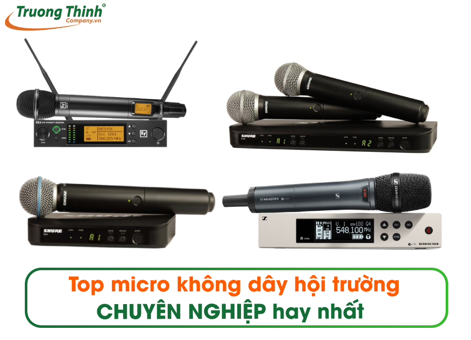 Top micro không dây hội trường CHUYÊN NGHIỆP hay nhất