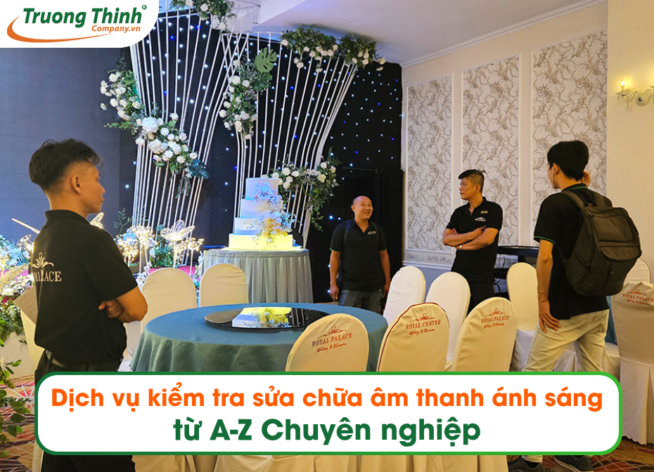 Dịch vụ kiểm tra sửa chữa âm thanh ánh sáng từ A-Z Chuyên nghiệp