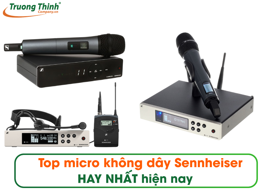 Top micro không dây Sennheiser HAY NHẤT hiện nay