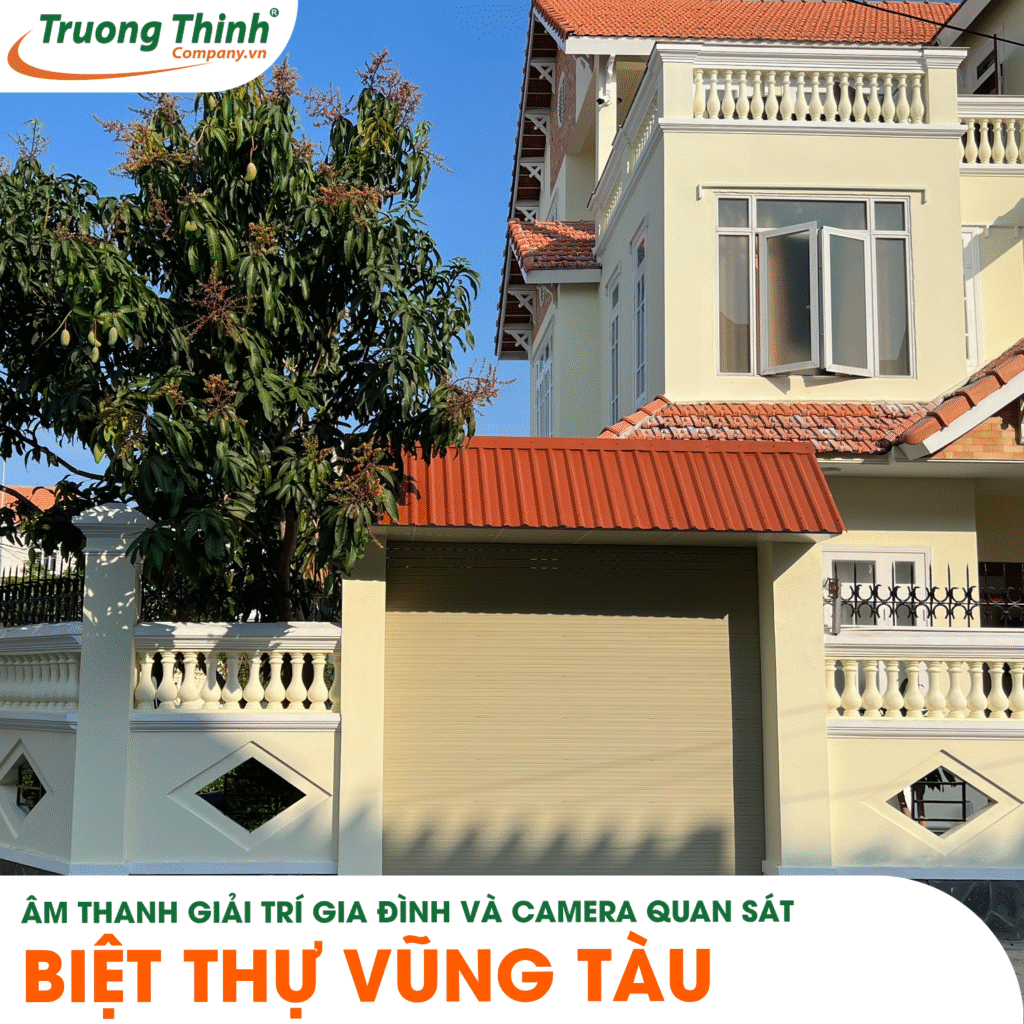 Âm thanh giải trí gia đình và camera quan sát BIỆT THỰ VŨNG TÀU