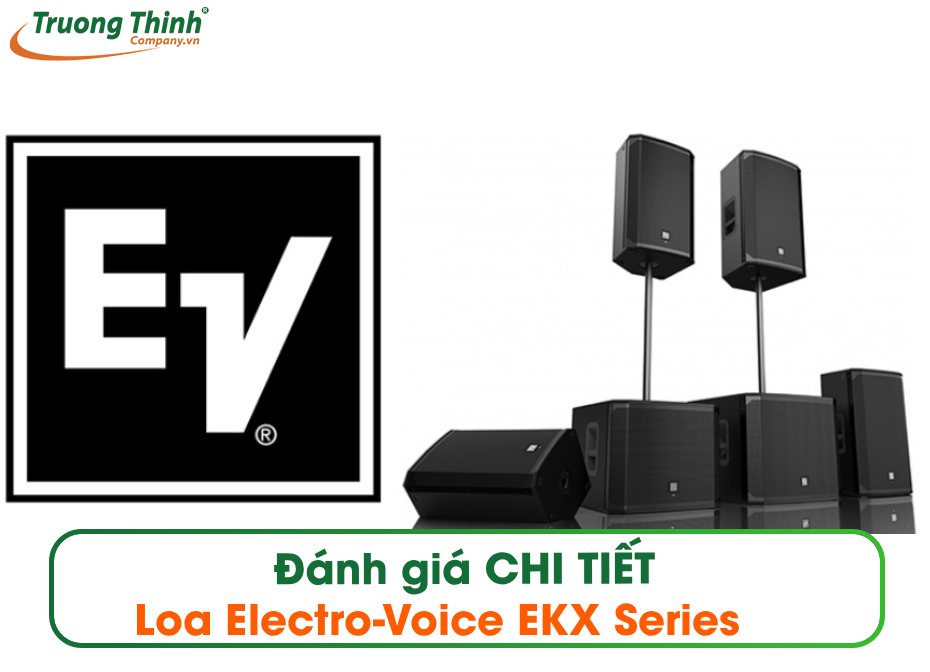 Đánh giá CHI TIẾT loa Electro-Voice EKX Series