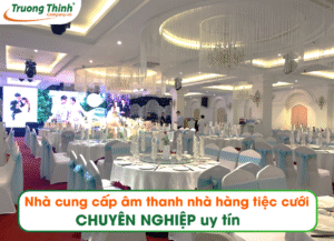Nhà cung cấp âm thanh nhà hàng tiệc cưới