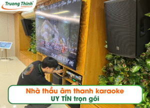 Nhà thầu âm thanh karaoke UY TÍN trọn gói