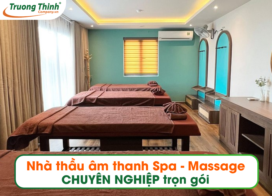 Nhà thầu âm thanh Spa - Massage CHUYÊN NGHIỆP trọn gói