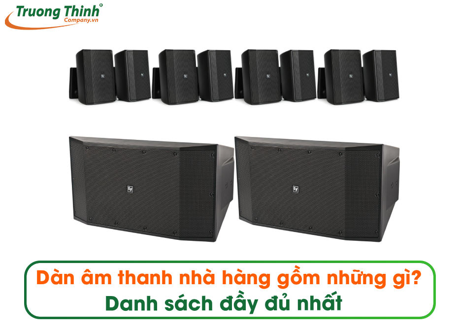 Dàn âm thanh nhà hàng gồm những gì? Danh sách đầy đủ nhất