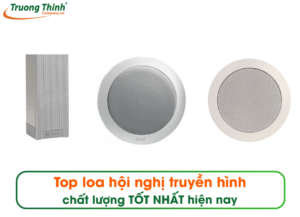 Top loa hội nghị truyền hình chất lượng TỐT NHẤT hiện nay