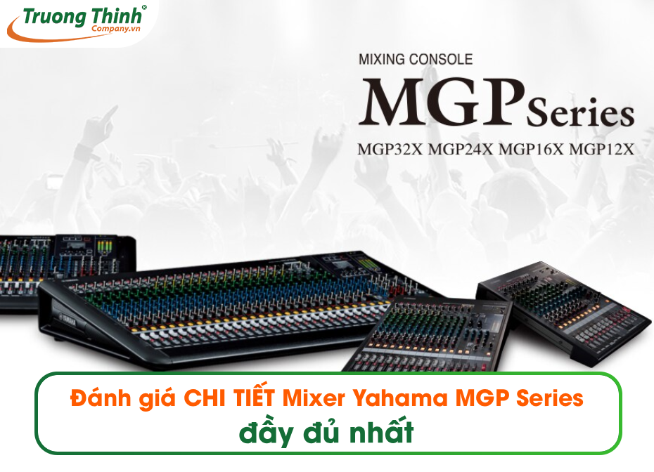 Đánh giá CHI TIẾT Mixer Yahama MGP Series đầy đủ nhất
