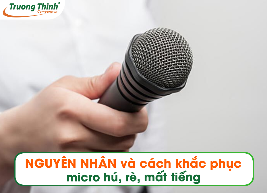 NGUYÊN NHÂN và cách khắc phục micro hú, rè, mất tiếng
