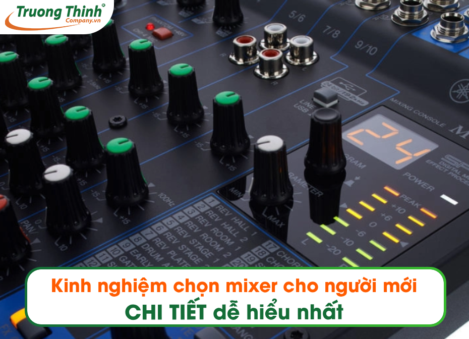 Kinh nghiệm chọn mixer cho người mới CHI TIẾT dễ hiểu nhất