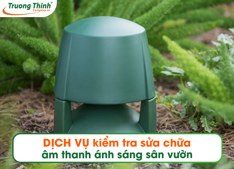 Dịch vụ kiểm tra sửa chữa âm thanh ánh sáng sân vườn