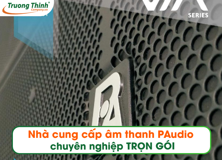 Nhà cung cấp âm thanh PAudio chuyên nghiệp TRỌN GÓI