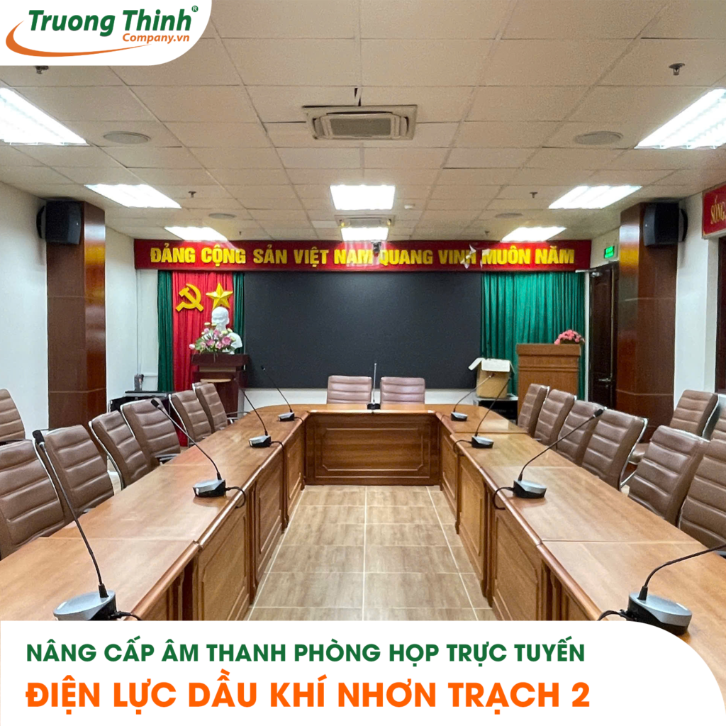 Nâng cấp âm thanh phòng họp trực tuyến ĐIỆN LỰC DẦU KHÍ NHƠN TRẠCH 2
